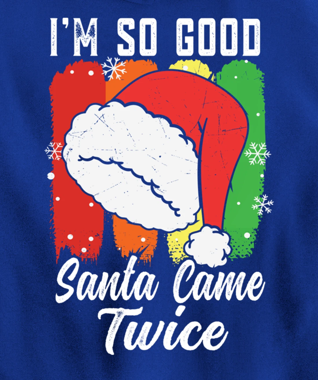 I'm So Good Santa Came Twice Pullover Hoodie