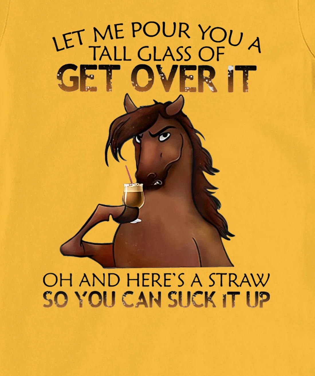 Womens Let Me Pour You A Tall Glass Of Get Over It Horse Drink T-Shirt, Women T-Shirt