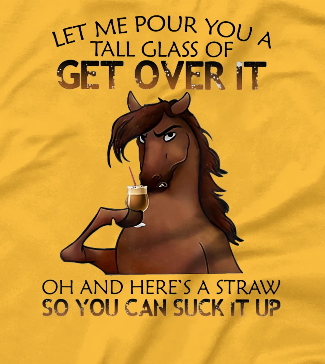 Womens Let Me Pour You A Tall Glass Of Get Over It Horse Drink T-Shirt, Women T-Shirt
