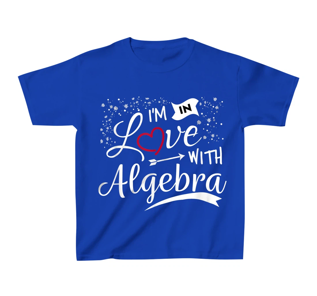 I Love Algebra Math Lovers Geeks Student Teacher T-Shirt, Kid T-Shirt and Women T-Shirt