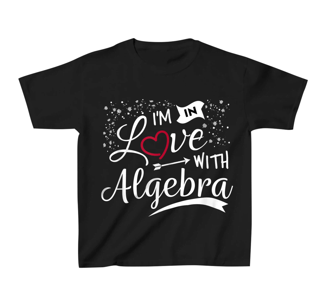 I Love Algebra Math Lovers Geeks Student Teacher T-Shirt, Kid T-Shirt and Women T-Shirt