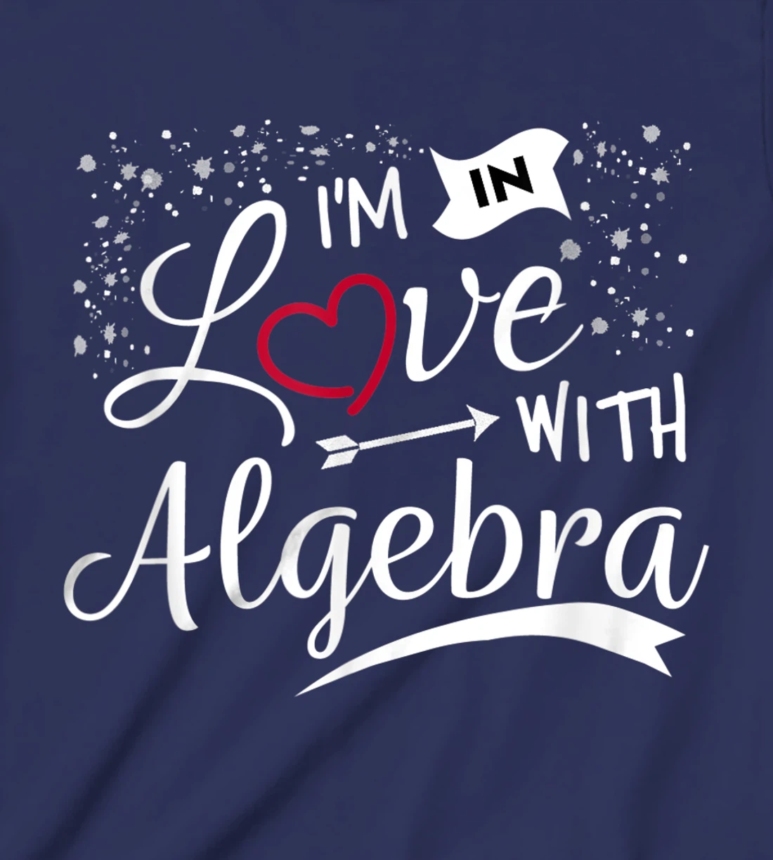 I Love Algebra Math Lovers Geeks Student Teacher T-Shirt, Kid T-Shirt and Women T-Shirt