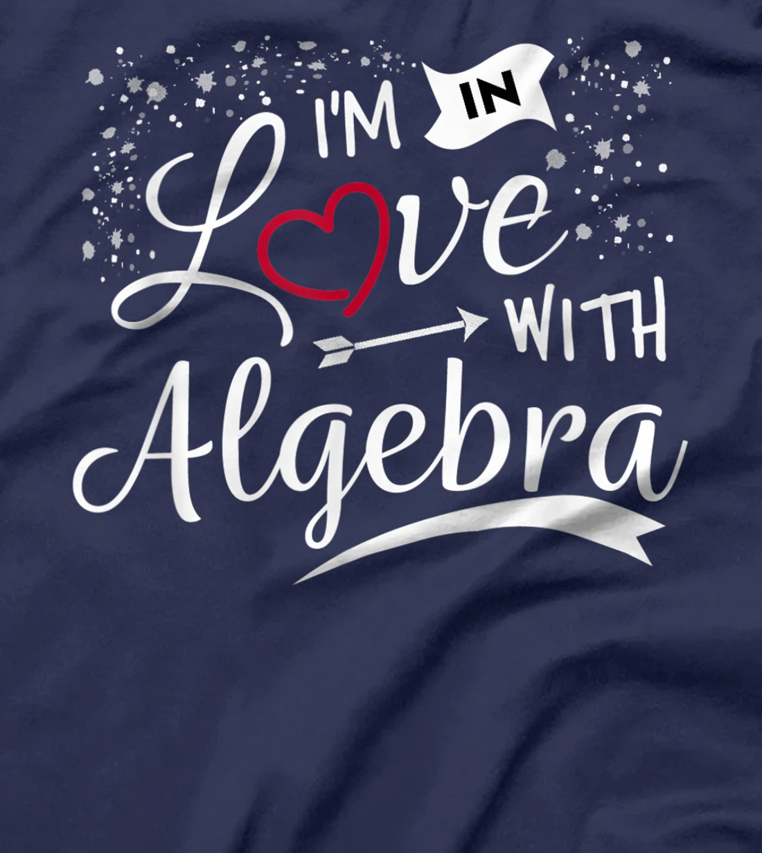 I Love Algebra Math Lovers Geeks Student Teacher T-Shirt, Kid T-Shirt and Women T-Shirt