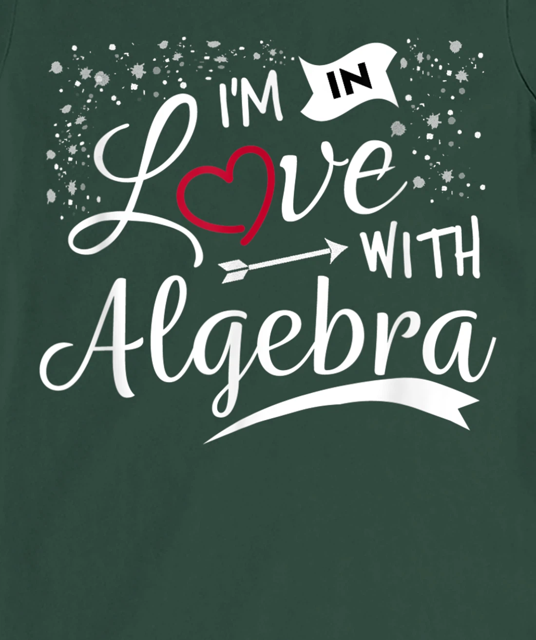 I Love Algebra Math Lovers Geeks Student Teacher T-Shirt, Kid T-Shirt and Women T-Shirt