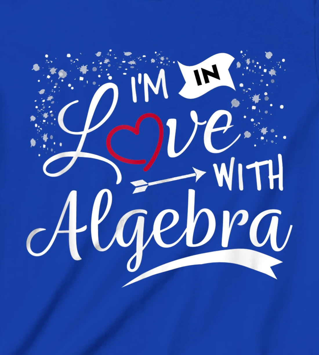 I Love Algebra Math Lovers Geeks Student Teacher T-Shirt, Kid T-Shirt and Women T-Shirt