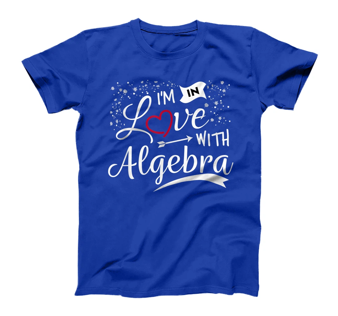 I Love Algebra Math Lovers Geeks Student Teacher T-Shirt, Kid T-Shirt and Women T-Shirt