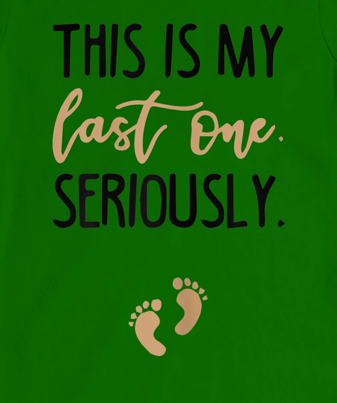 Womens this is my last one seriously T-Shirt, Women T-Shirt