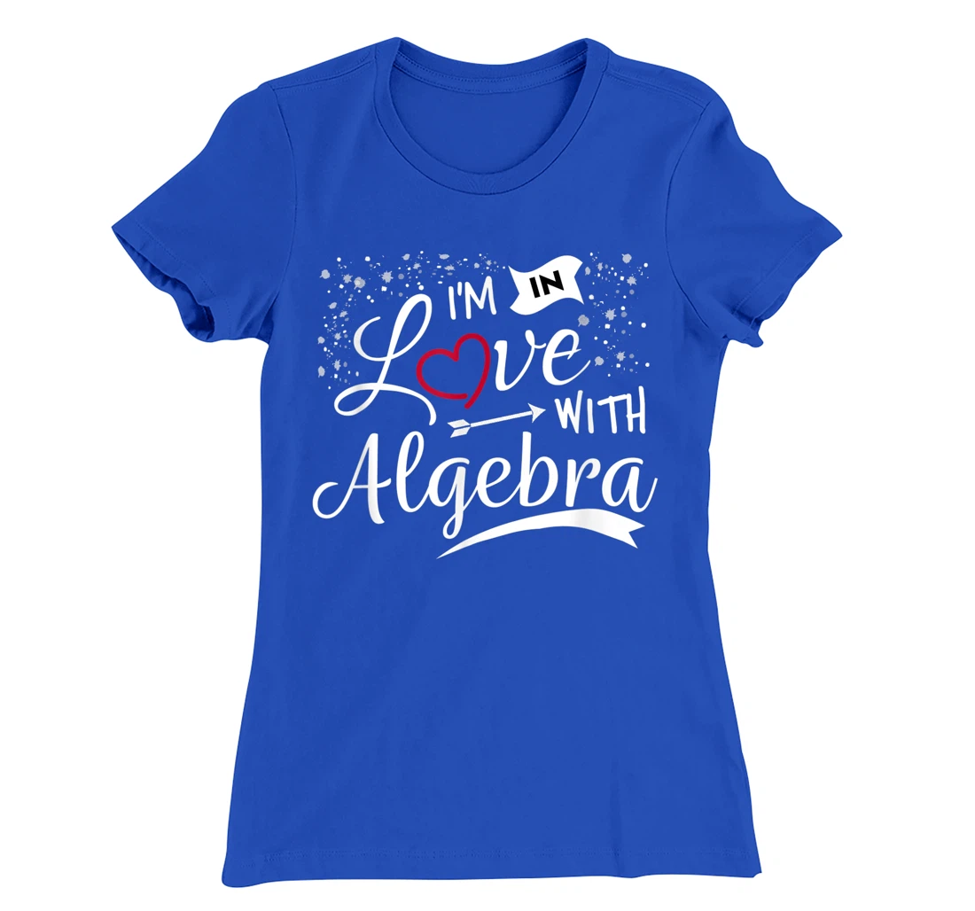 I Love Algebra Math Lovers Geeks Student Teacher T-Shirt, Kid T-Shirt and Women T-Shirt