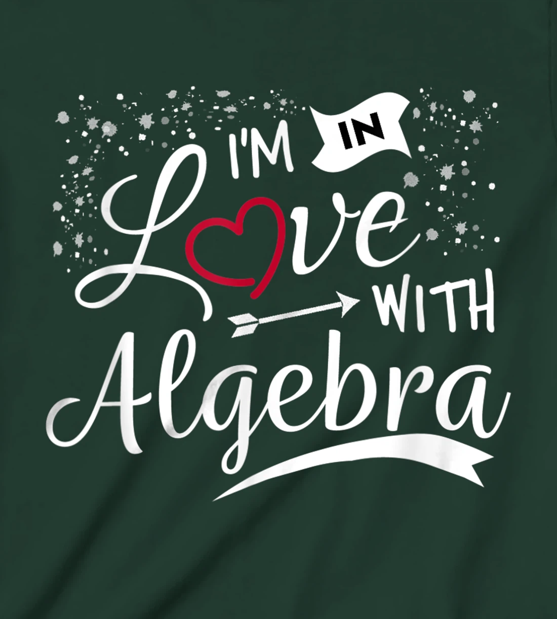 I Love Algebra Math Lovers Geeks Student Teacher T-Shirt, Kid T-Shirt and Women T-Shirt