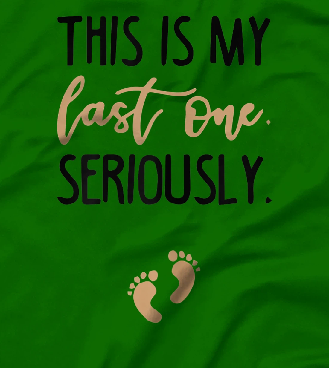 Womens this is my last one seriously T-Shirt, Women T-Shirt