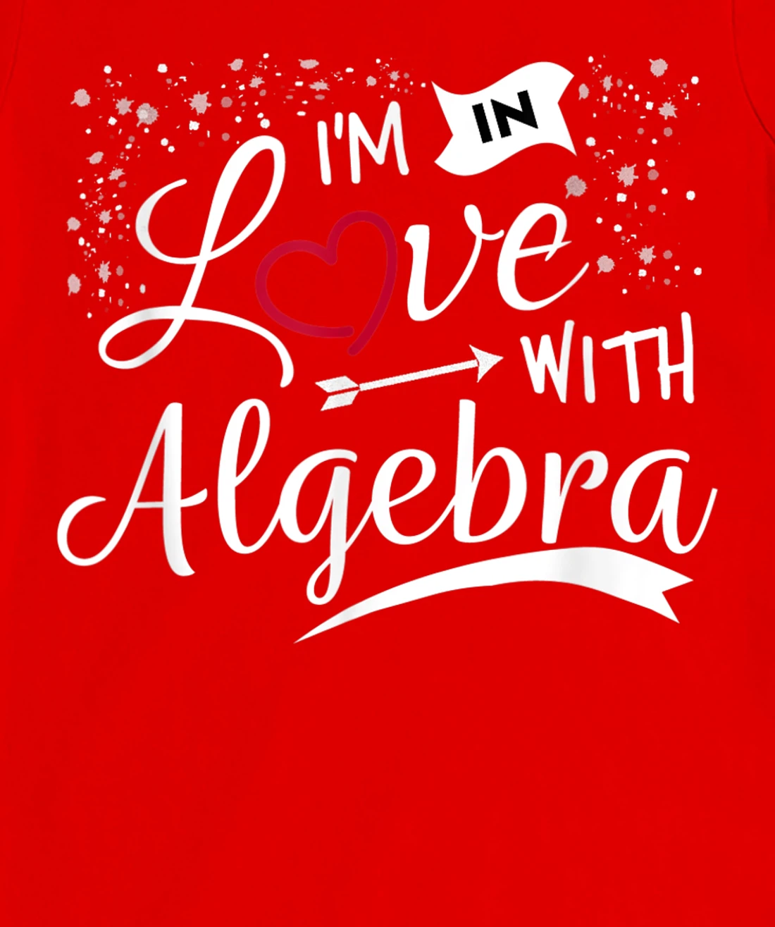 I Love Algebra Math Lovers Geeks Student Teacher T-Shirt, Kid T-Shirt and Women T-Shirt