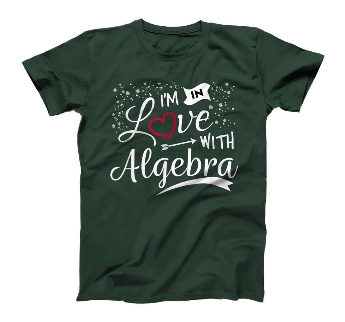 I Love Algebra Math Lovers Geeks Student Teacher T-Shirt, Kid T-Shirt and Women T-Shirt