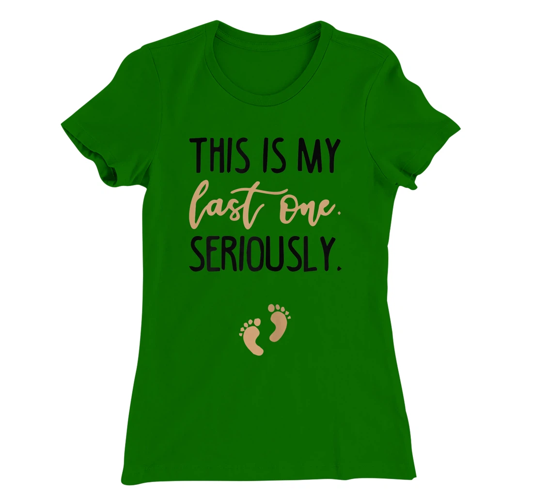 Womens this is my last one seriously T-Shirt, Women T-Shirt
