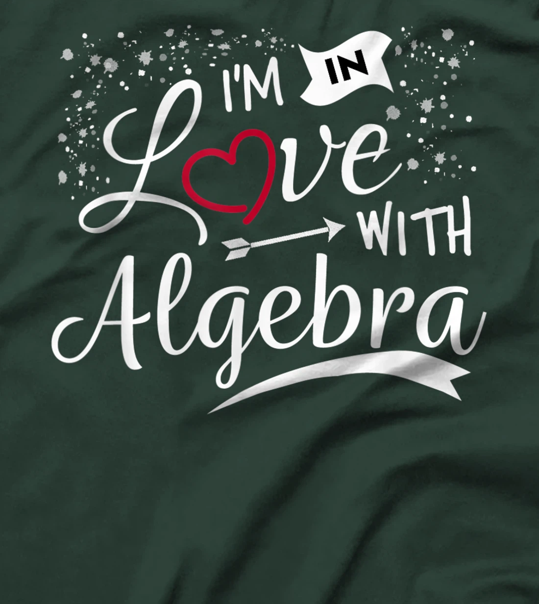 I Love Algebra Math Lovers Geeks Student Teacher T-Shirt, Kid T-Shirt and Women T-Shirt