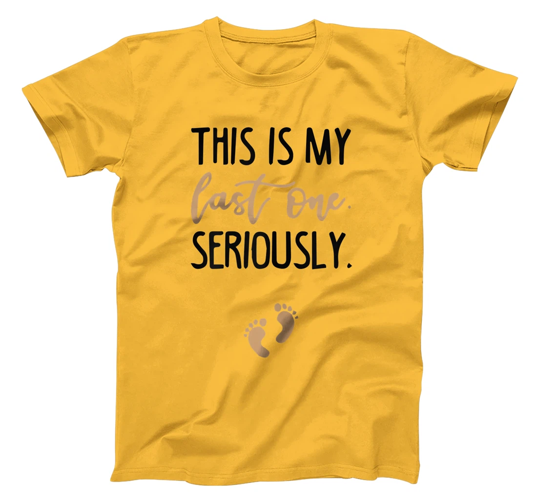 Womens this is my last one seriously T-Shirt, Women T-Shirt