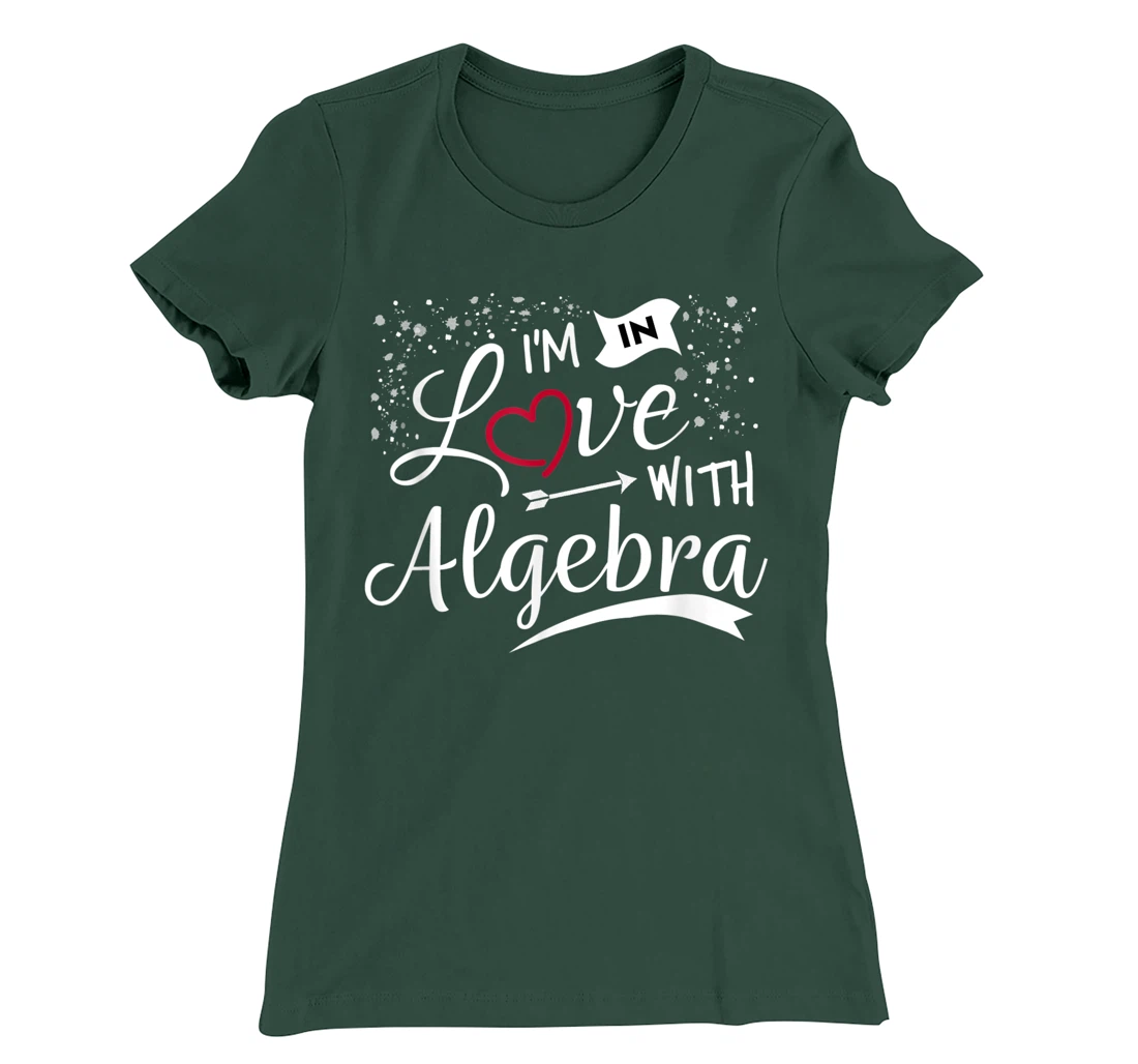 I Love Algebra Math Lovers Geeks Student Teacher T-Shirt, Kid T-Shirt and Women T-Shirt
