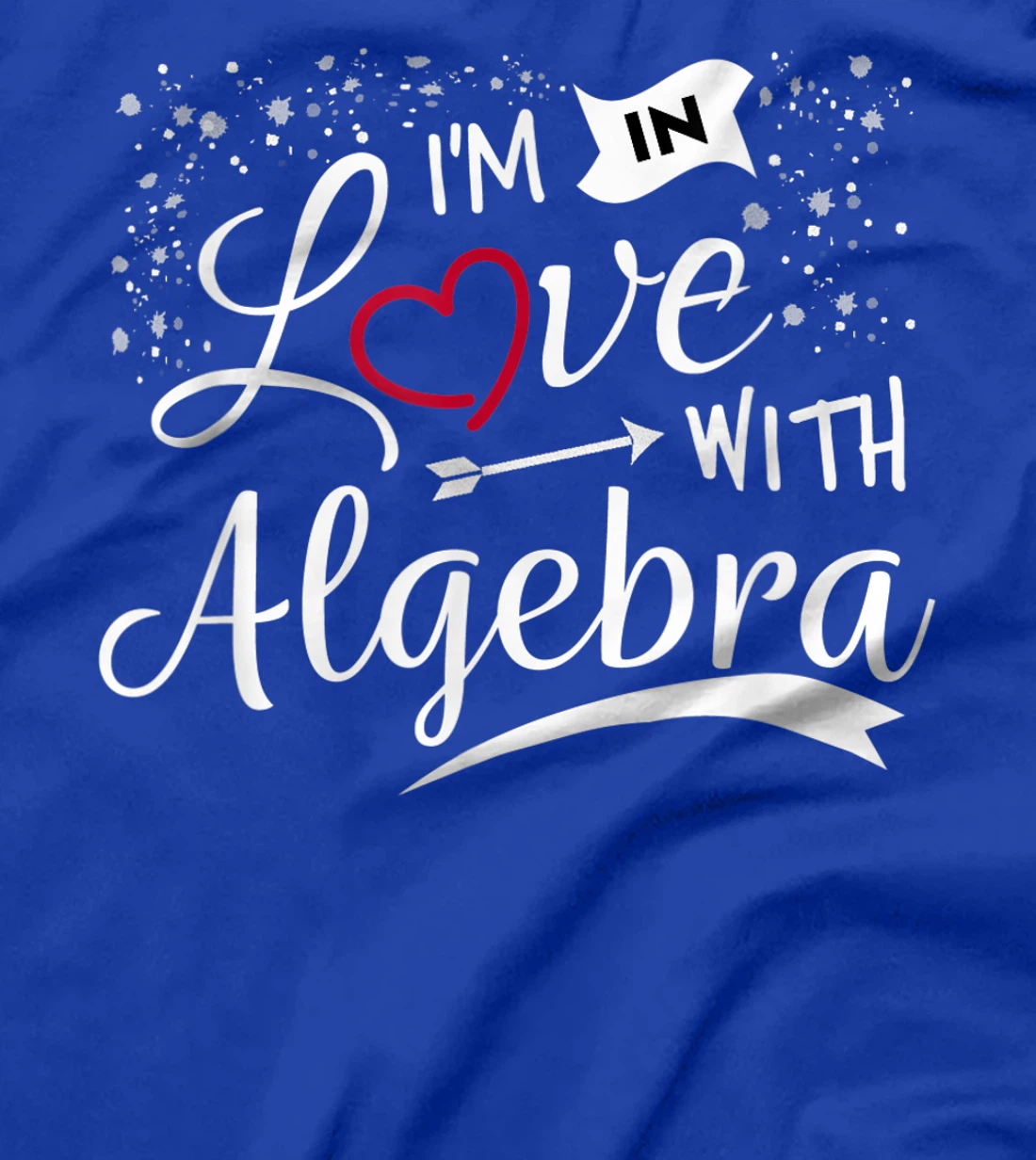 I Love Algebra Math Lovers Geeks Student Teacher T-Shirt, Kid T-Shirt and Women T-Shirt