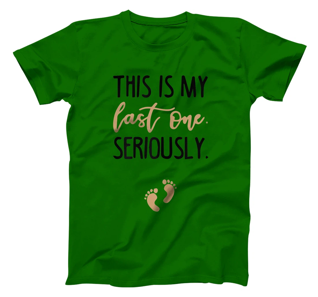 Womens this is my last one seriously T-Shirt, Women T-Shirt