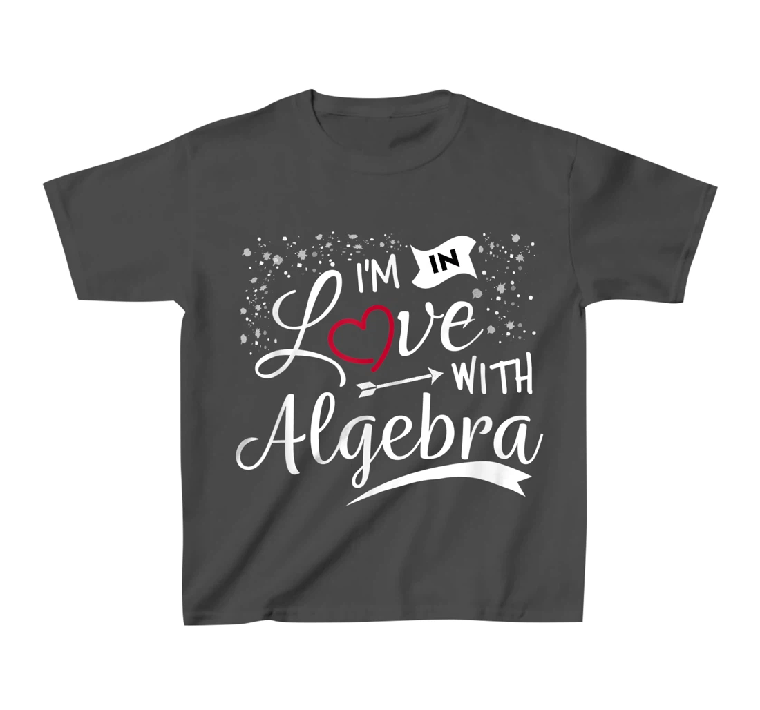 I Love Algebra Math Lovers Geeks Student Teacher T-Shirt, Kid T-Shirt and Women T-Shirt