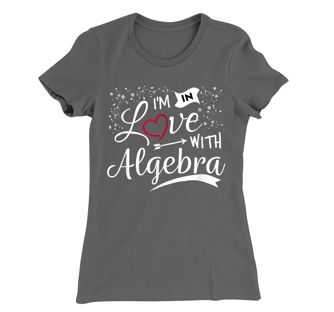 I Love Algebra Math Lovers Geeks Student Teacher T-Shirt, Kid T-Shirt and Women T-Shirt
