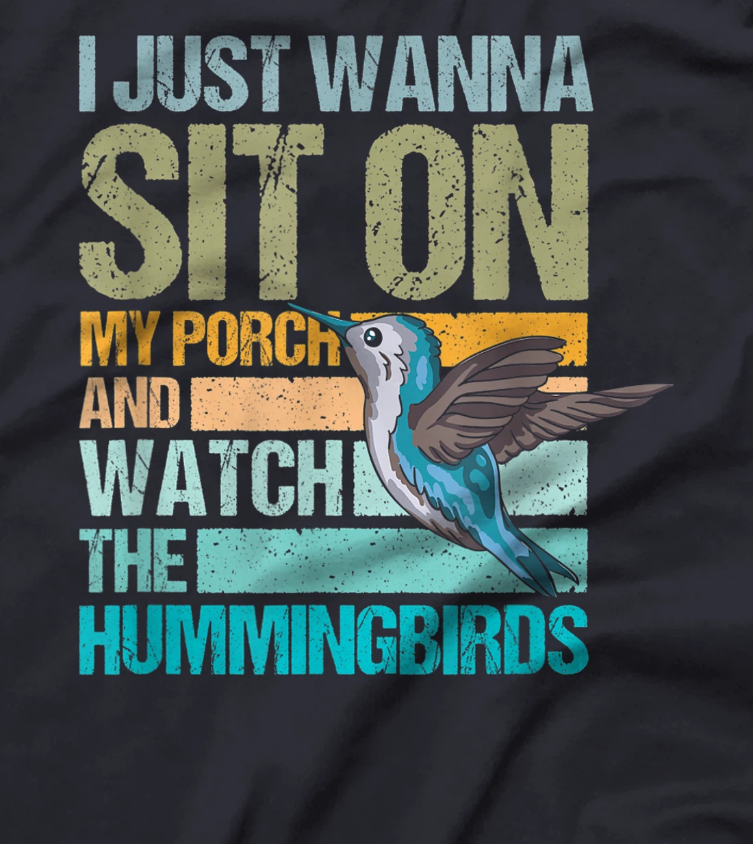 I just wanna sit on my porch and watch the hummingbirds T-Shirt, Women T-Shirt