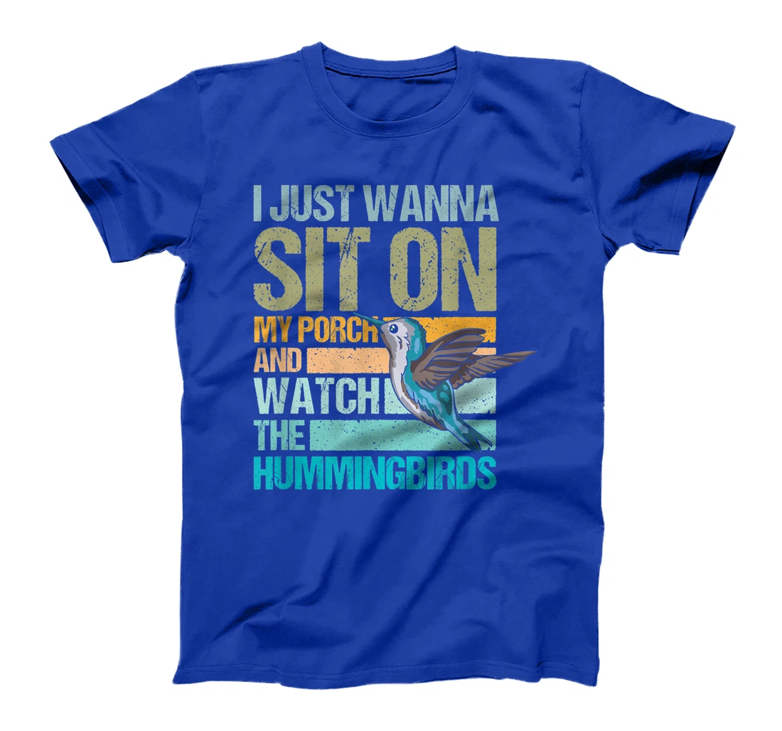 I just wanna sit on my porch and watch the hummingbirds T-Shirt, Women T-Shirt