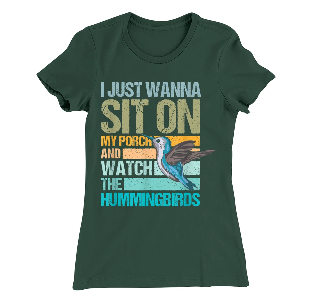 I just wanna sit on my porch and watch the hummingbirds T-Shirt, Women T-Shirt