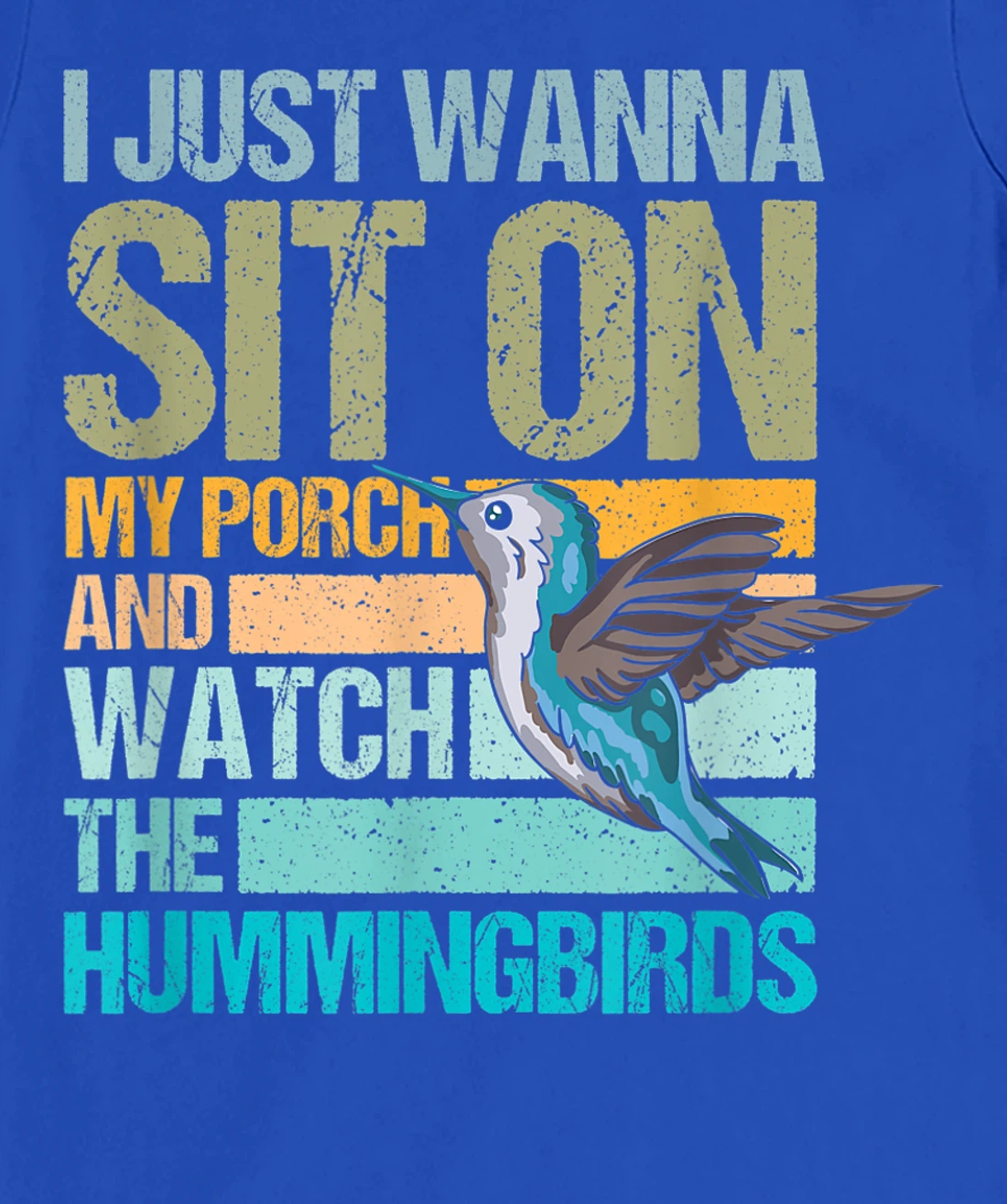 I just wanna sit on my porch and watch the hummingbirds T-Shirt, Women T-Shirt