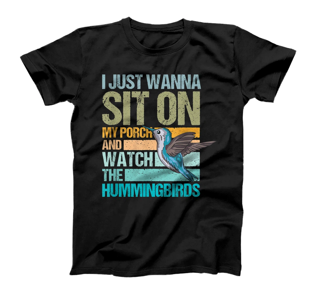 I just wanna sit on my porch and watch the hummingbirds T-Shirt, Women T-Shirt