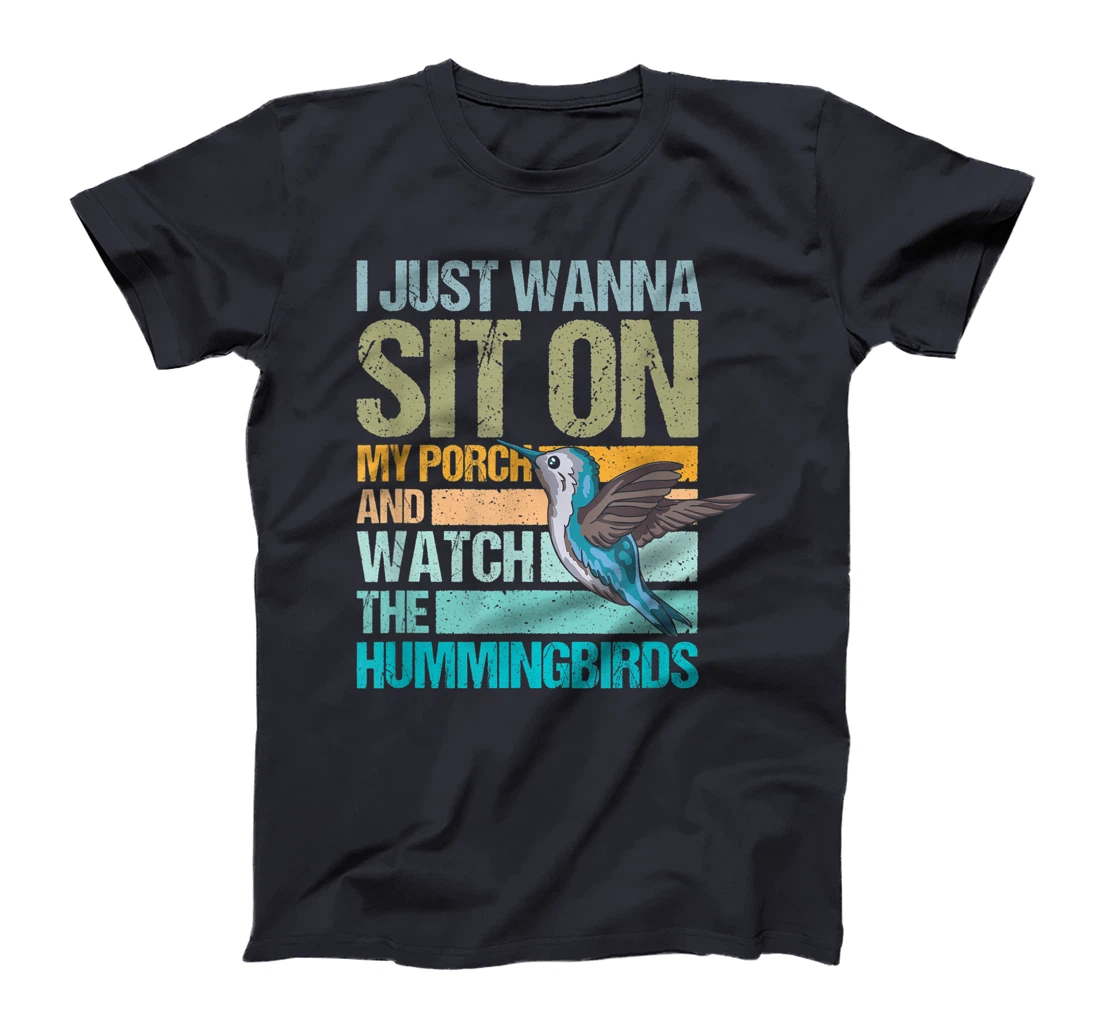 I just wanna sit on my porch and watch the hummingbirds T-Shirt, Women T-Shirt