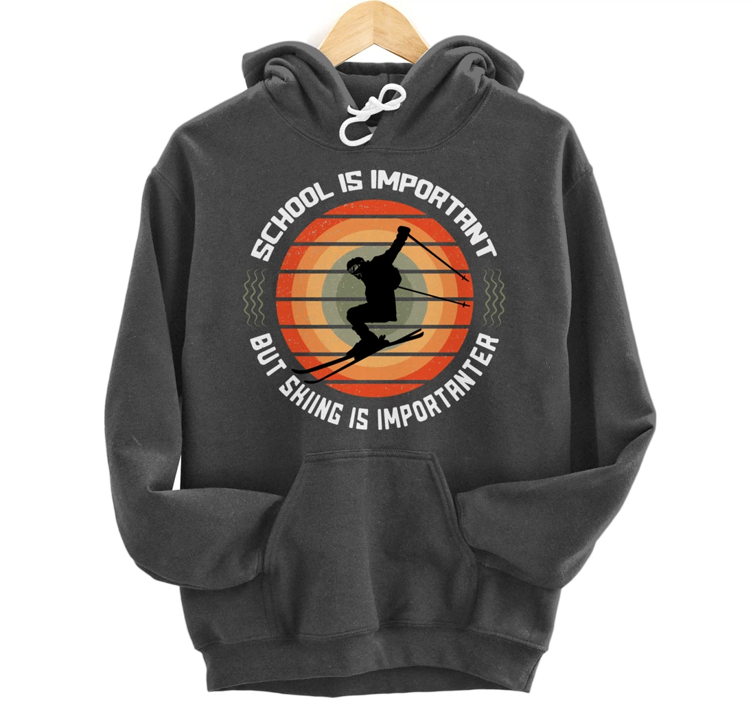 School Is Important But Skiing Is Importanter Funny Skiing Pullover Hoodie