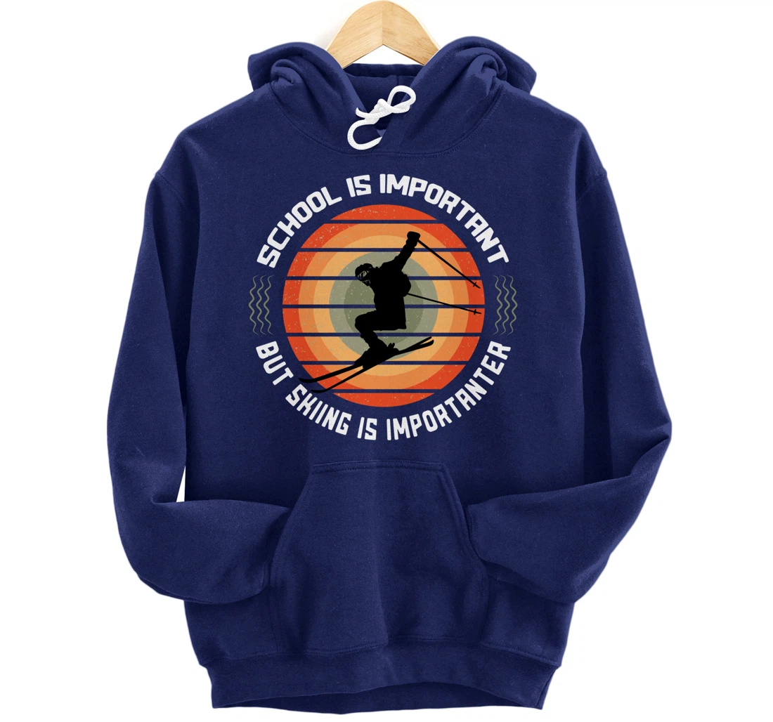 School Is Important But Skiing Is Importanter Funny Skiing Pullover Hoodie