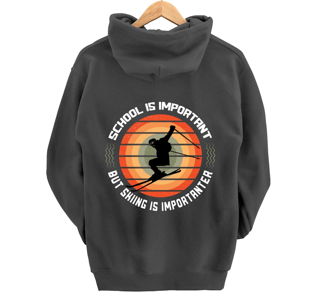 School Is Important But Skiing Is Importanter Funny Skiing Pullover Hoodie