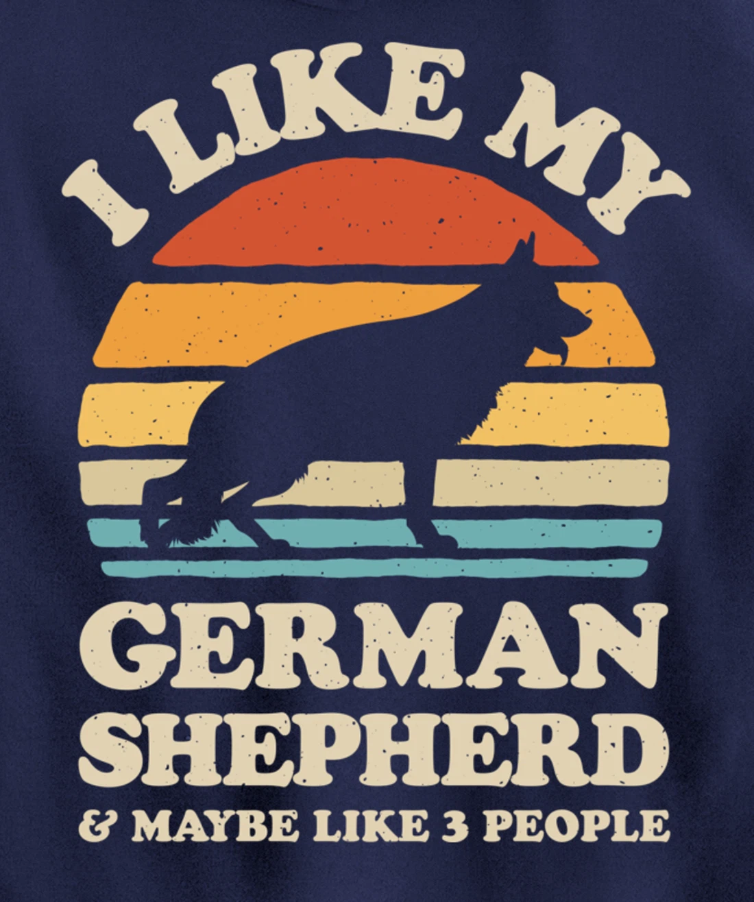I Like My German Shepherd And Maybe Like 3 People Dog Retro Pullover Hoodie