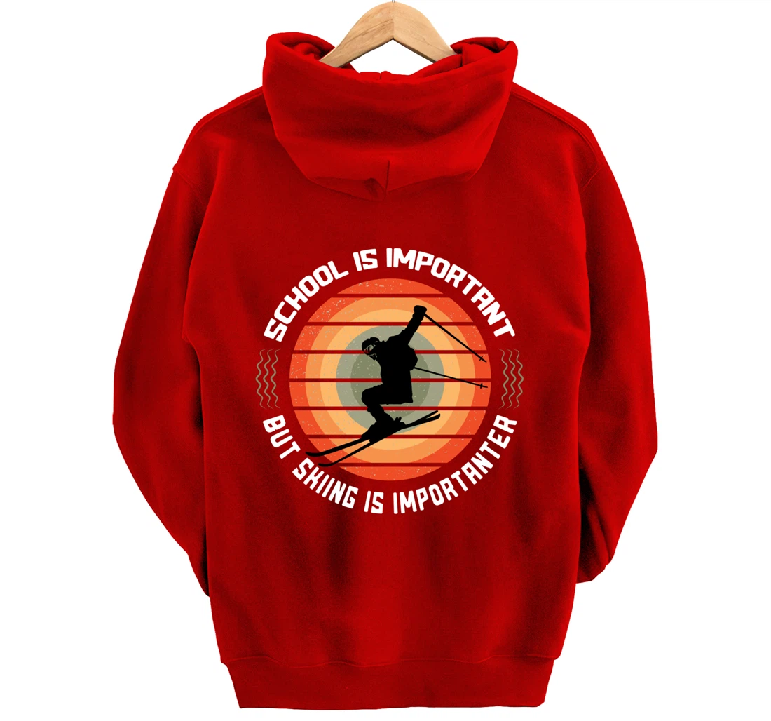 School Is Important But Skiing Is Importanter Funny Skiing Pullover Hoodie