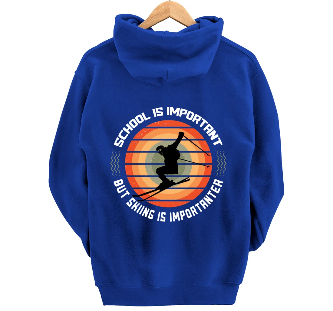 School Is Important But Skiing Is Importanter Funny Skiing Pullover Hoodie