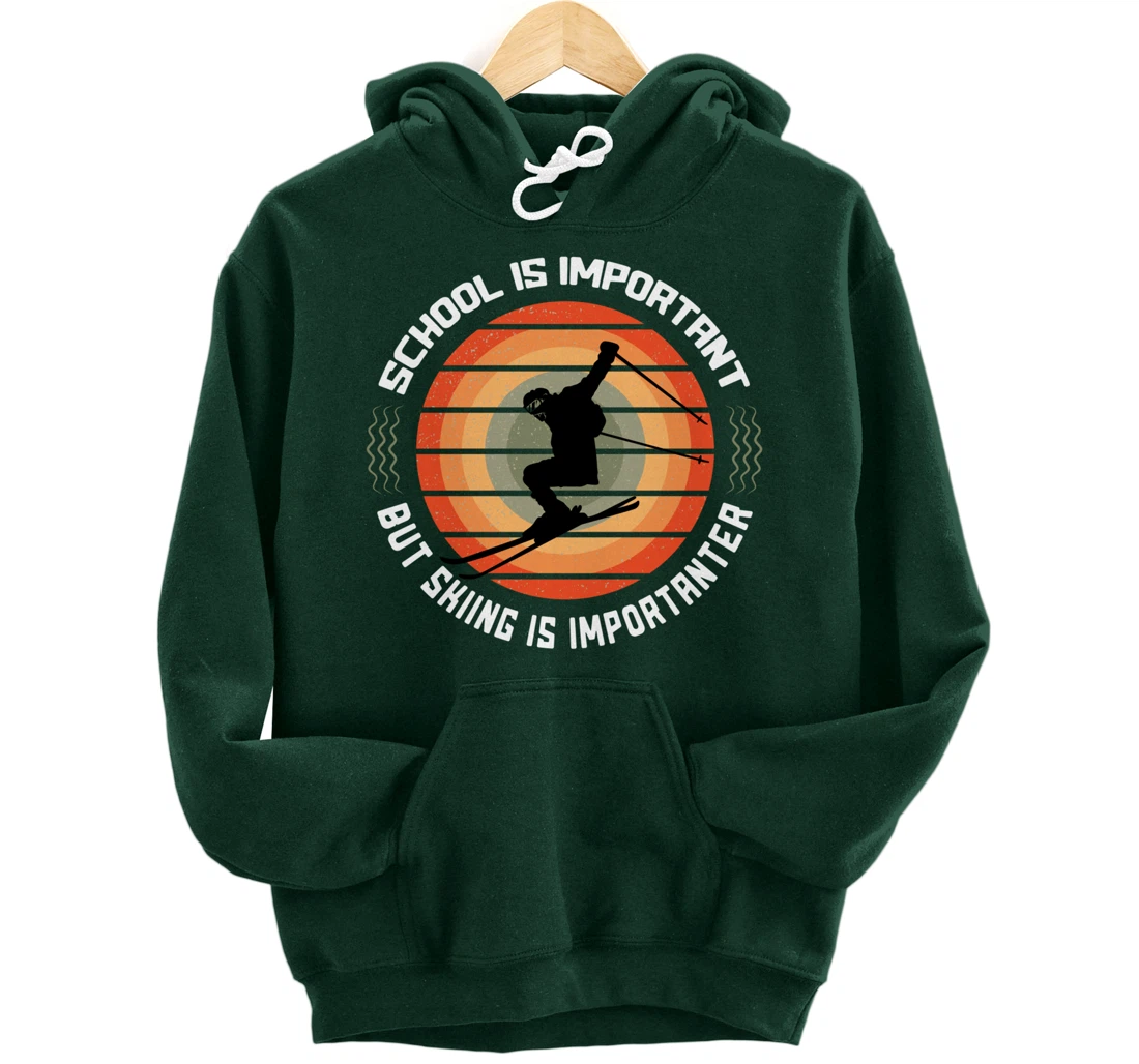 School Is Important But Skiing Is Importanter Funny Skiing Pullover Hoodie