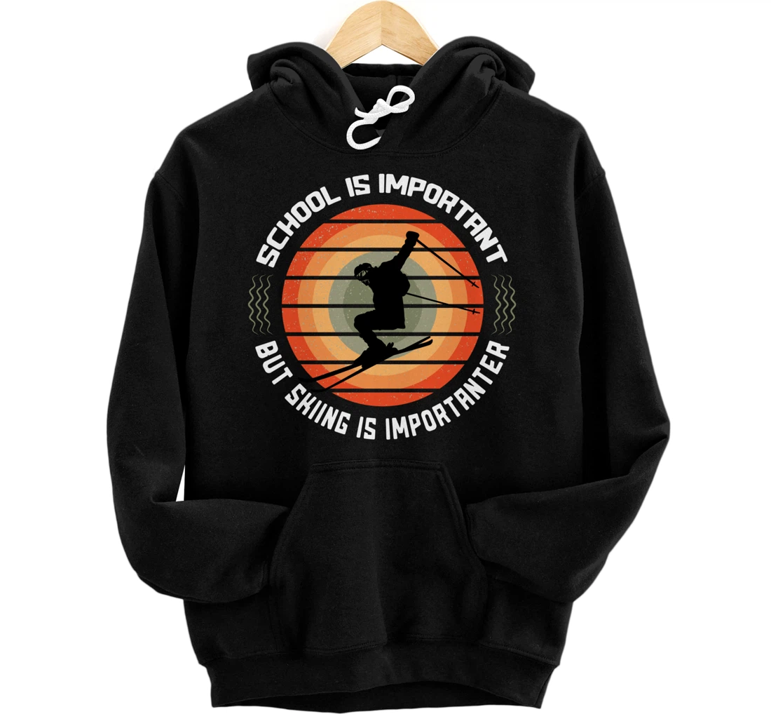 School Is Important But Skiing Is Importanter Funny Skiing Pullover Hoodie