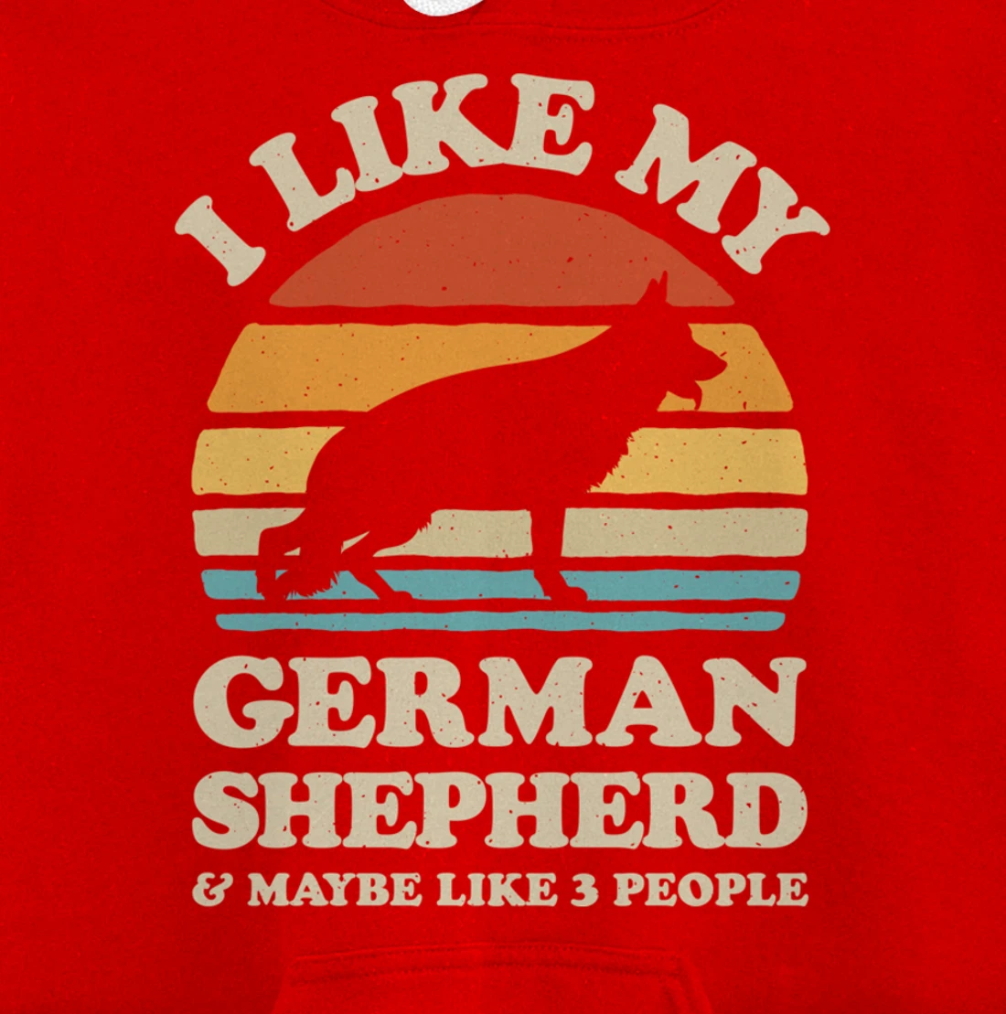 I Like My German Shepherd And Maybe Like 3 People Dog Retro Pullover Hoodie