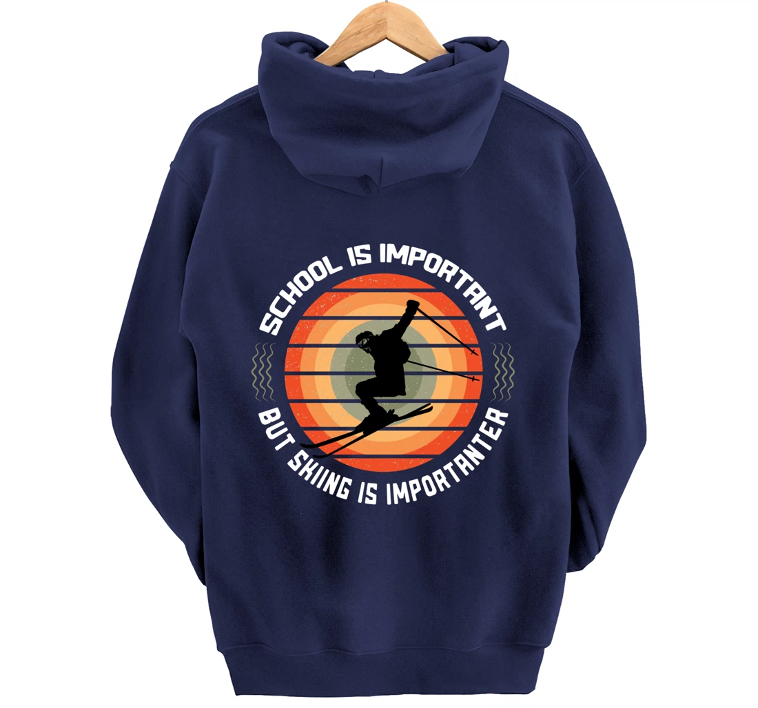 School Is Important But Skiing Is Importanter Funny Skiing Pullover Hoodie