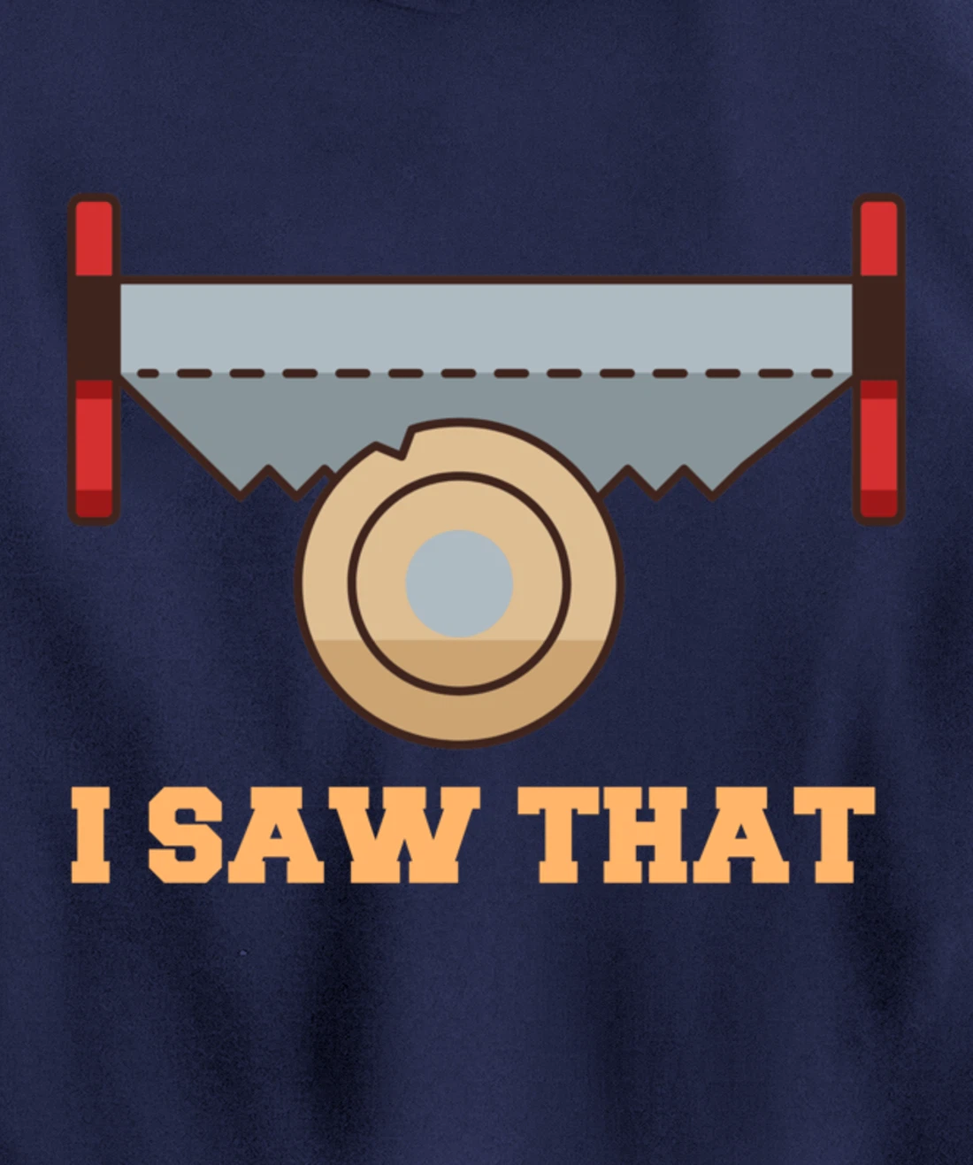 I Saw That - Woodworking Carpenters Pullover Hoodie
