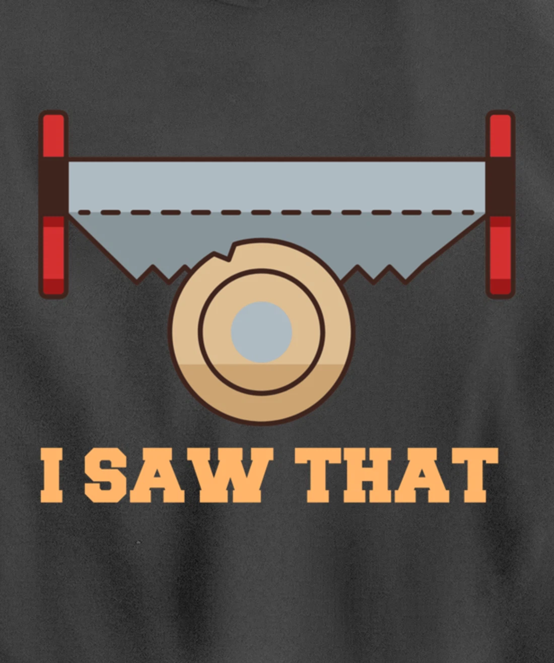 I Saw That - Woodworking Carpenters Pullover Hoodie