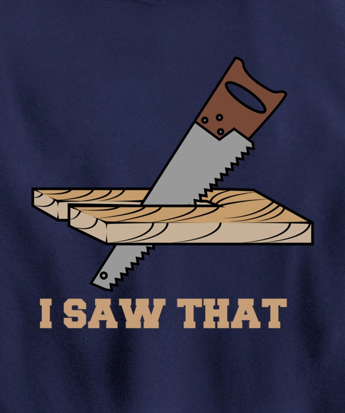 I Saw That - Woodworking Carpenters Pullover Hoodie
