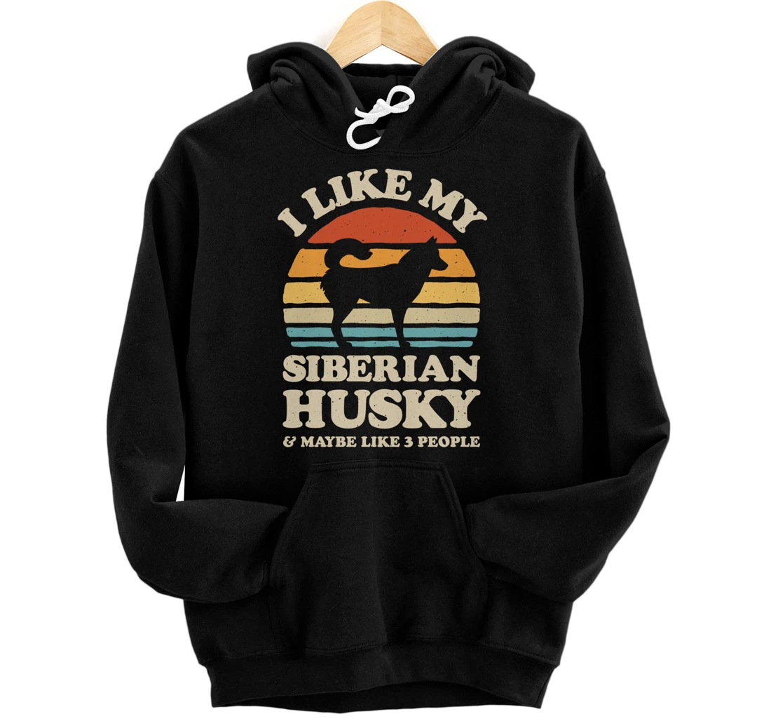 I Like My Siberian Husky And Maybe Like 3 People Dog Retro Pullover Hoodie