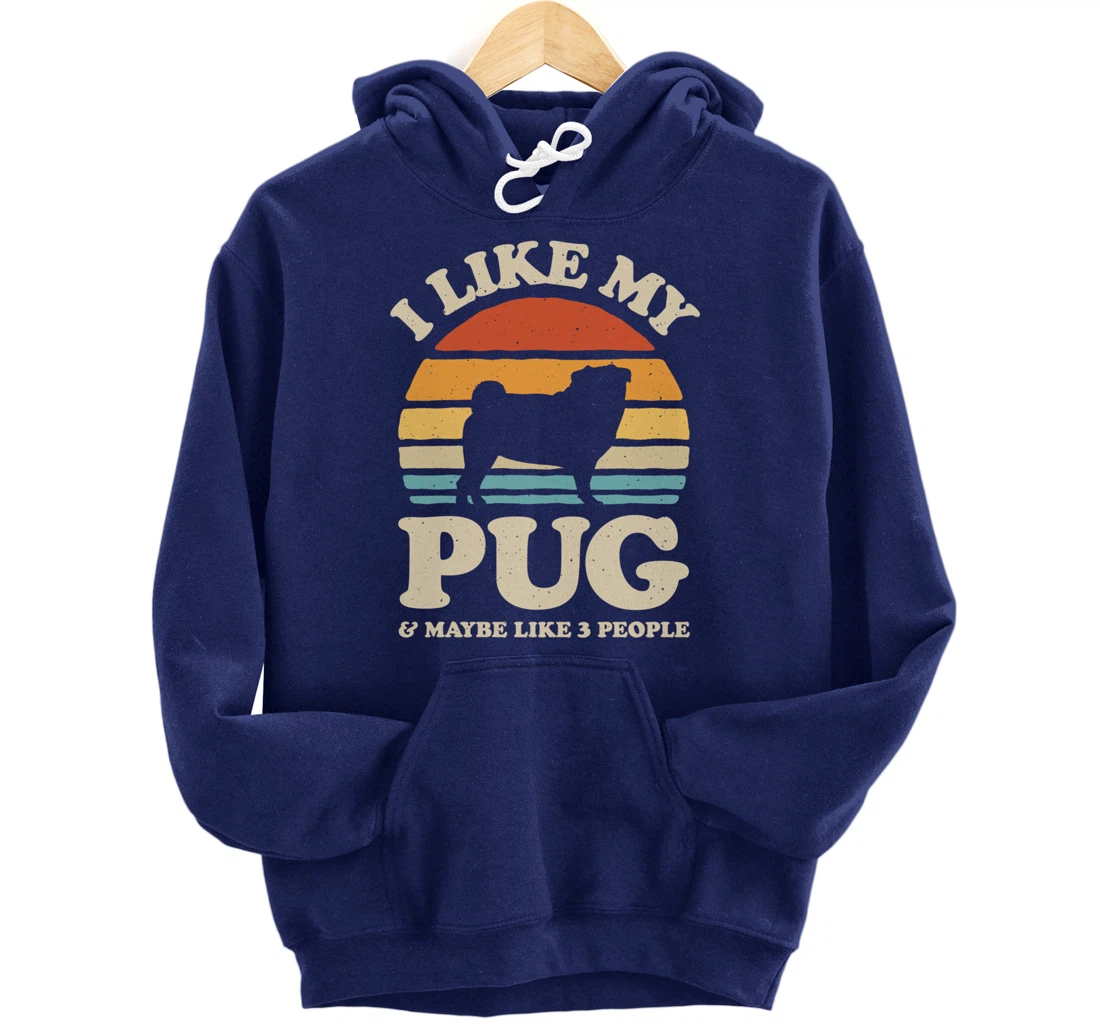I Like My Pug And Maybe Like 3 People Dog Lover Retro Men Pullover Hoodie