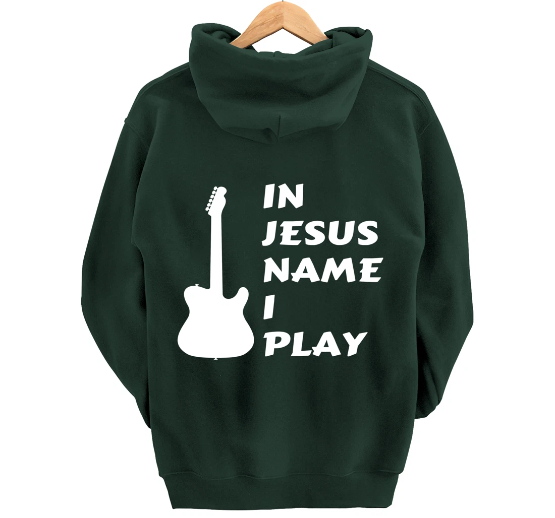 In Jesus Name I Play Guitar Christian Faith Religious Pullover Hoodie