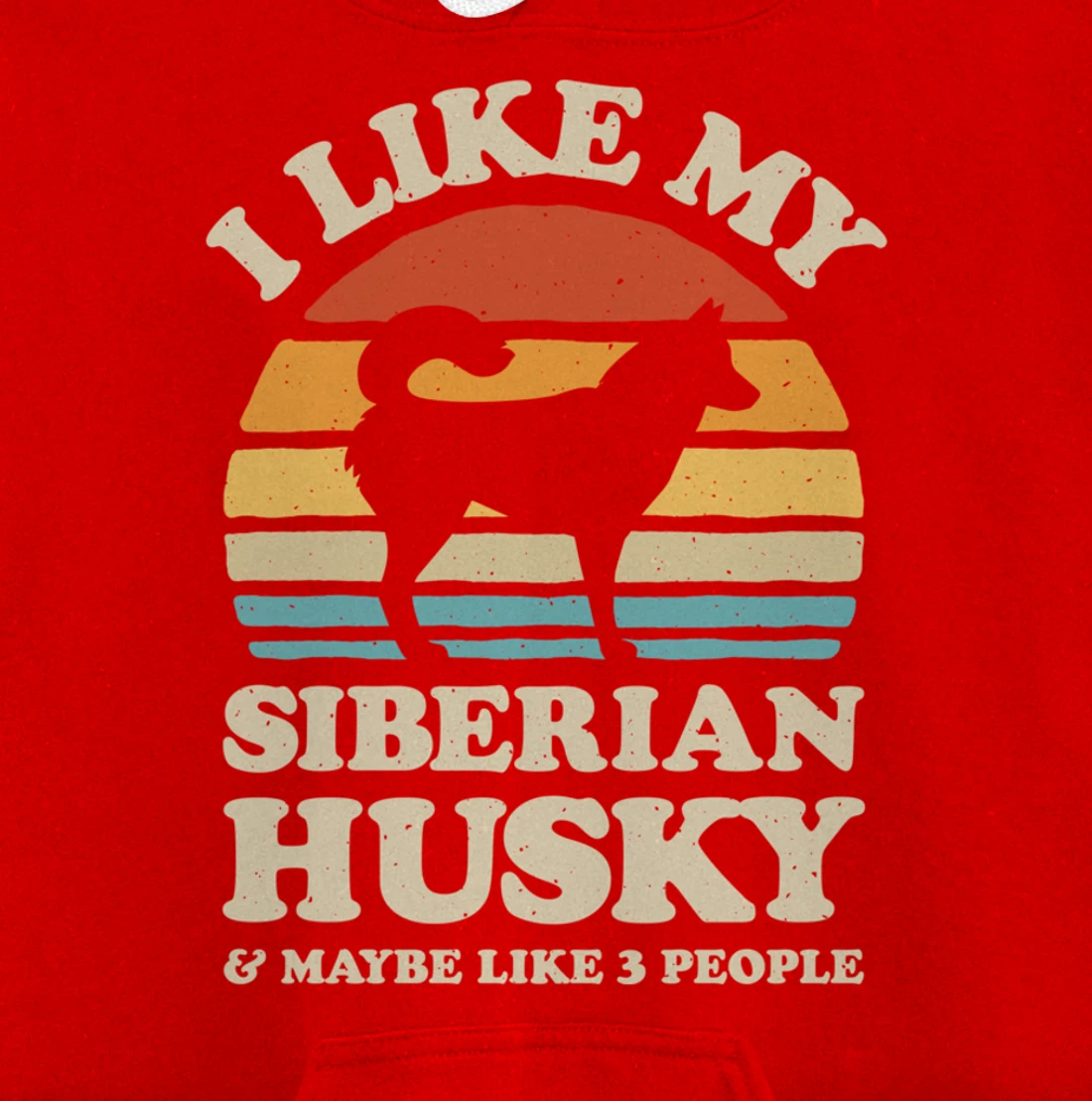 I Like My Siberian Husky And Maybe Like 3 People Dog Retro Pullover Hoodie