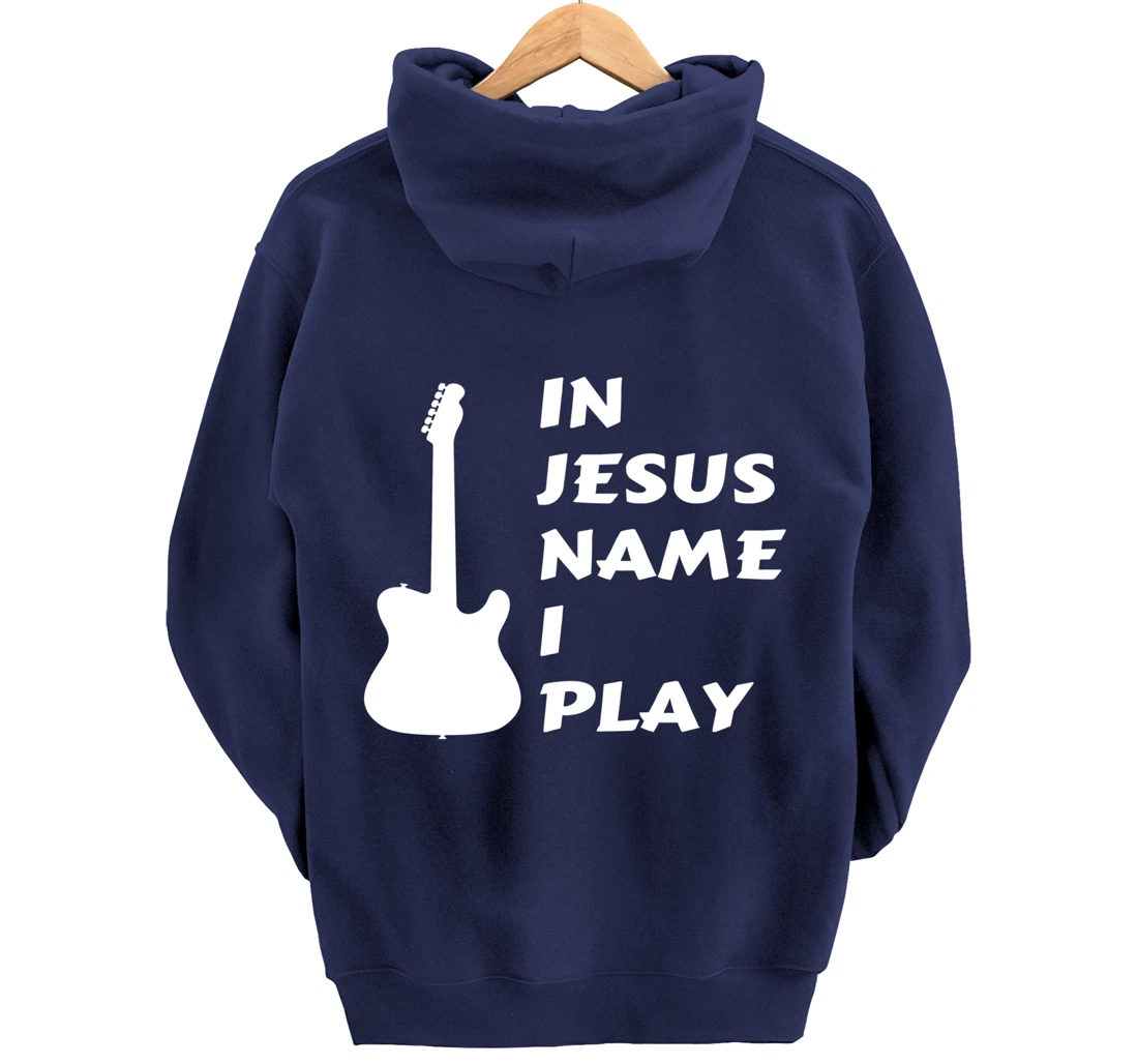 In Jesus Name I Play Guitar Christian Faith Religious Pullover Hoodie