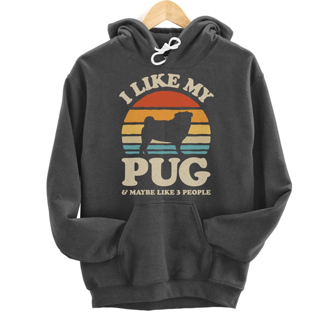 I Like My Pug And Maybe Like 3 People Dog Lover Retro Men Pullover Hoodie