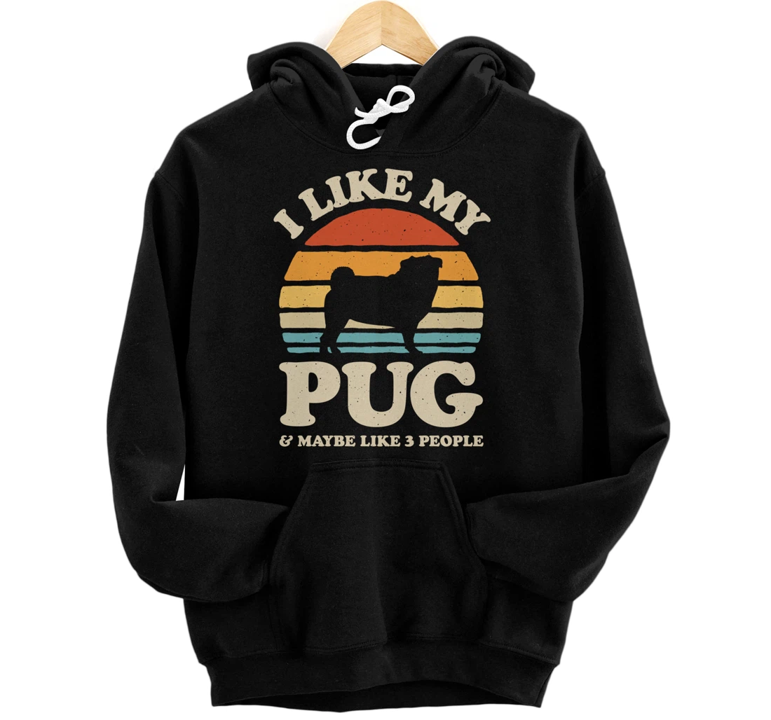 I Like My Pug And Maybe Like 3 People Dog Lover Retro Men Pullover Hoodie